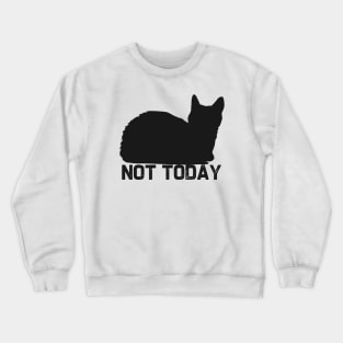 Not Today Cat Black Crewneck Sweatshirt